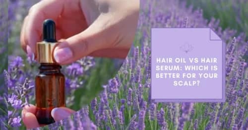 You are currently viewing Hair Oil vs Hair Serum: What’s the Best Choice for Your Hair?